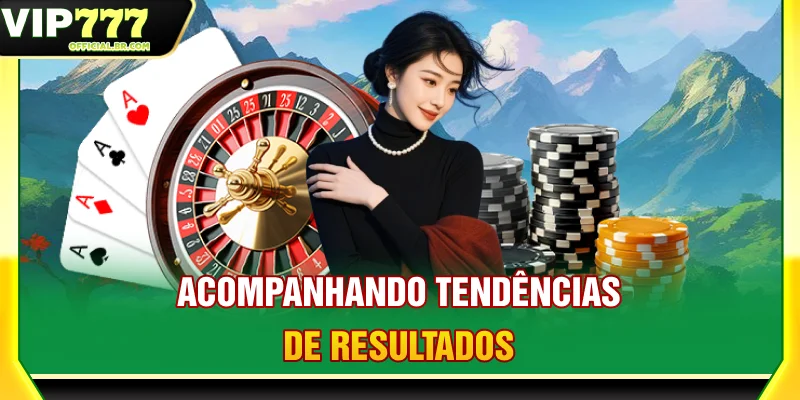 Acompanhando tendências de resultados