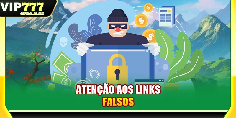 Atenção aos links falsos
