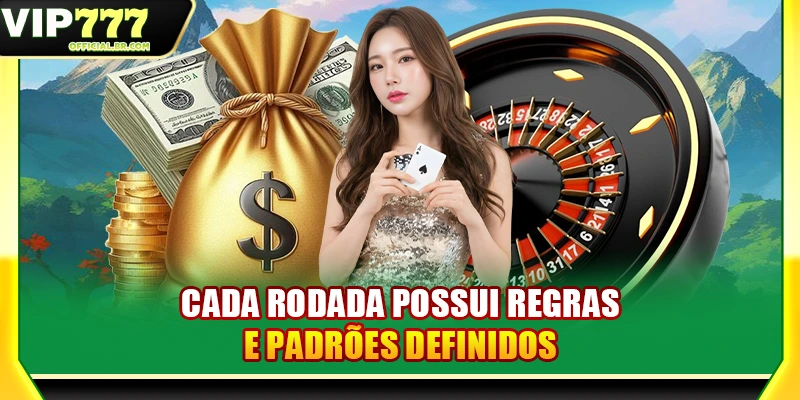 Cada rodada possui regras e padrões definidos.