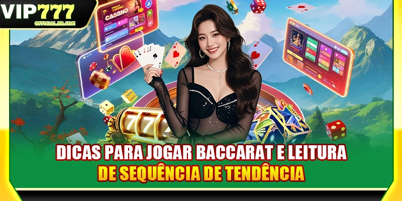 Dicas para jogar Baccarat e leitura de sequência de tendência