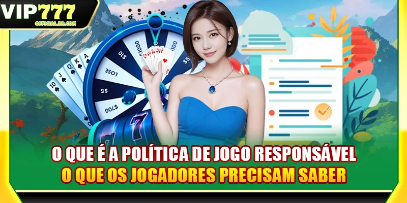 O que é a política de jogo responsável – o que os jogadores precisam saber