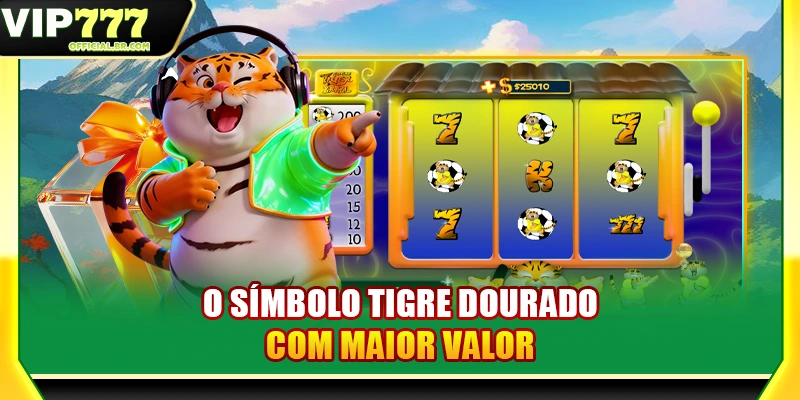 O símbolo Tigre Dourado com maior valor