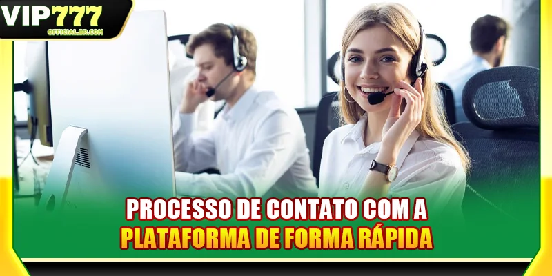 Processo de contato com a plataforma de forma rápida