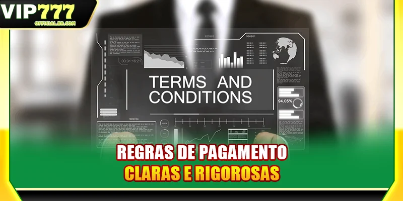 Regras de pagamento claras e rigorosas