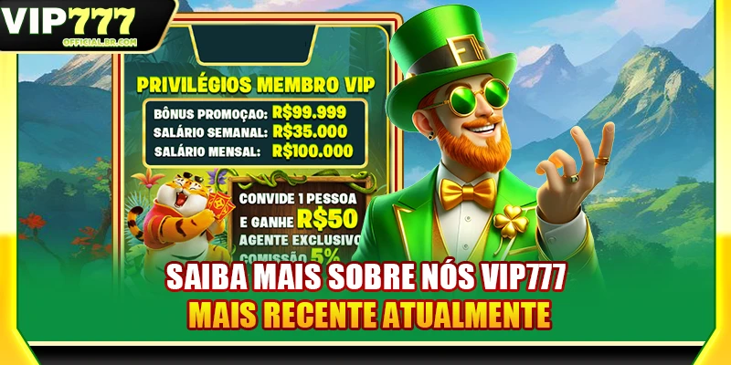 Saiba mais sobre nós VIP777 mais recente atualmente