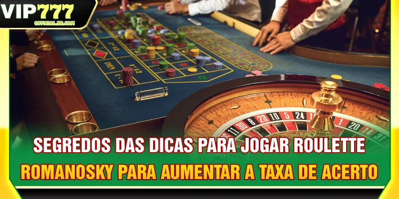Dicas de jogo na Roleta Romanosky para aumentar suas chances de ganhar
