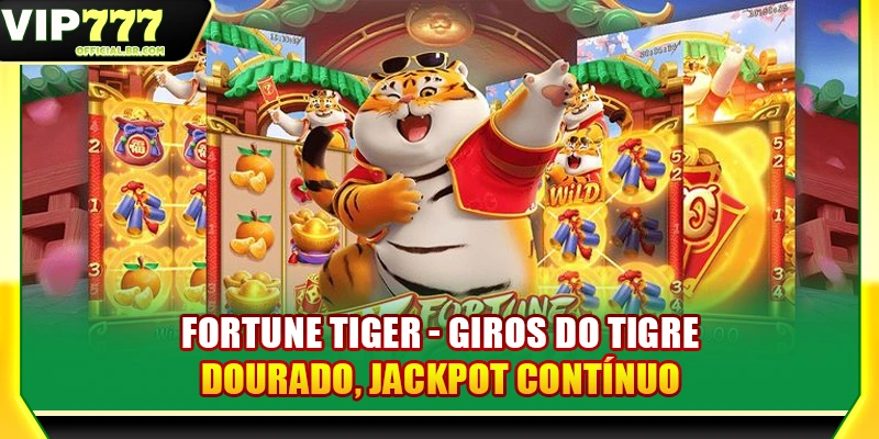 Fortune Tiger – Giros Do Tigre Dourado, Jackpot Contínuo