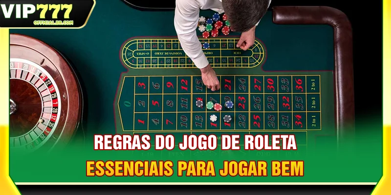 Regras Do Jogo De Roleta Essenciais Para Jogar Bem