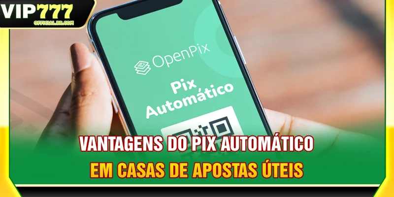 Vantagens Do Pix Automático Em Casas De Apostas Úteis